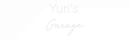 Custom Neon: Yuri's 
Garage