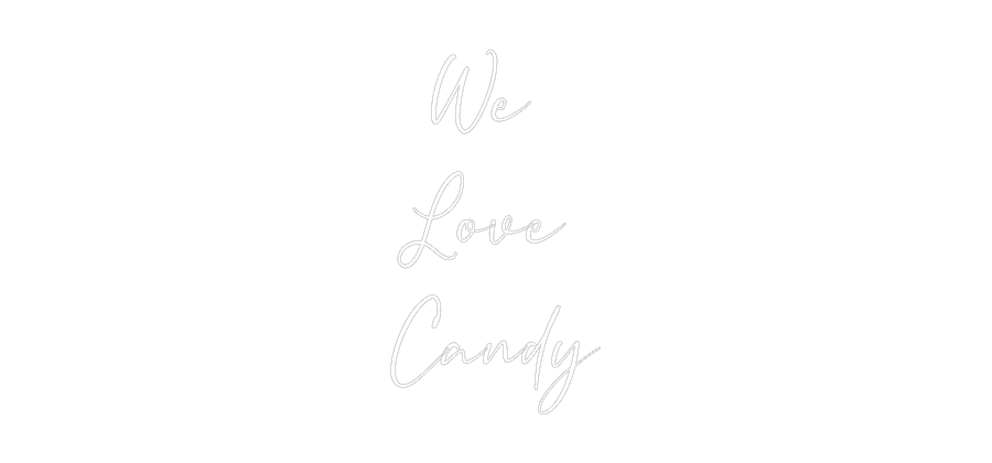 Custom Neon: We 
Love 
C...