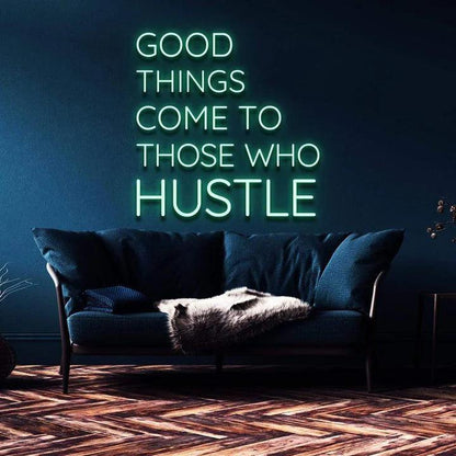 "GOOD THINGS COME TO THOSE WHO HUSTLE" NEON SIGN-Neonsigns-60 x 60 cm-Blue-Cut to Shape-Neon Brothers