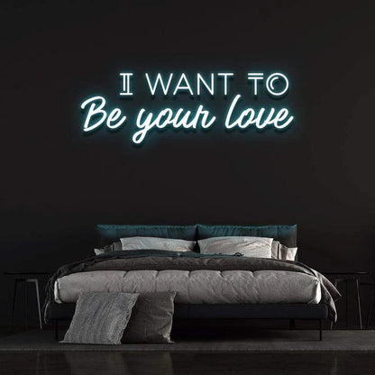 'I WANT TO BE YOUR LOVE' Neon Sign-Neonsigns-45 x 90 cm-Light Blue-Neon Brothers