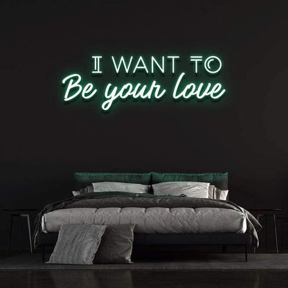 'I WANT TO BE YOUR LOVE' Neon Sign-Neonsigns-45 x 90 cm-Light Green-Neon Brothers