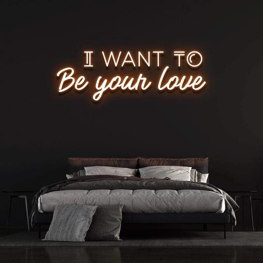 'I WANT TO BE YOUR LOVE' Neon Sign-Neonsigns-45 x 90 cm-Orange-Neon Brothers