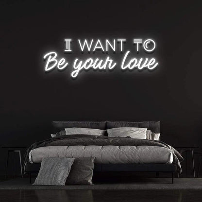 'I WANT TO BE YOUR LOVE' Neon Sign-Neonsigns-45 x 90 cm-White-Neon Brothers