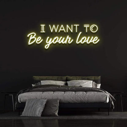 'I WANT TO BE YOUR LOVE' Neon Sign-Neonsigns-45 x 90 cm-Yellow-Neon Brothers