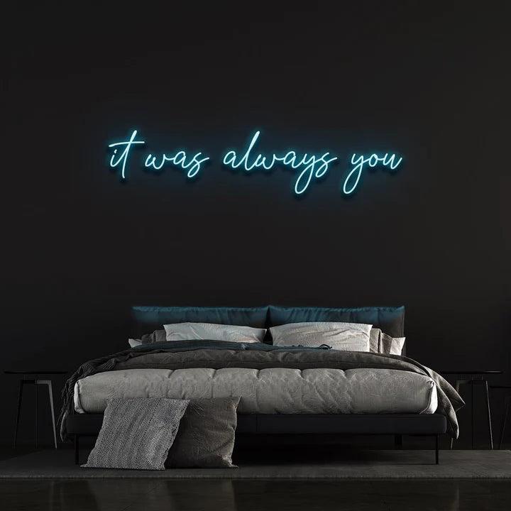 IT WAS ALWAYS YOU NEON SIGN-Neonsigns-45 x 90 cm-Ice Blue-Cut to Shape-Neon Brothers