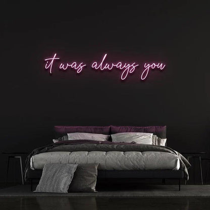 IT WAS ALWAYS YOU NEON SIGN-Neonsigns-45 x 90 cm-Pink-Cut to Shape-Neon Brothers