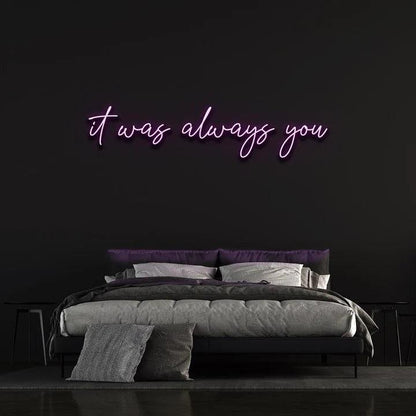 IT WAS ALWAYS YOU NEON SIGN-Neonsigns-45 x 90 cm-Purple-Cut to Shape-Neon Brothers