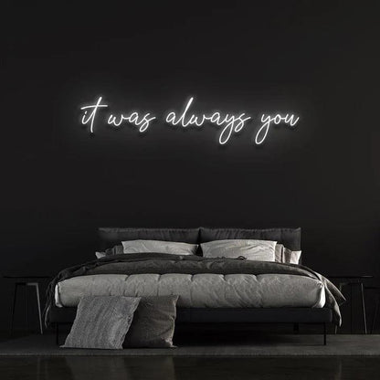 IT WAS ALWAYS YOU NEON SIGN-Neonsigns-45 x 90 cm-White-Cut to Shape-Neon Brothers