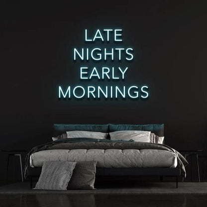 LATE NIGHTS, EARLY MORNINGS - LED NEON SIGN-Neonsigns-45 x 90 cm-Ice Blue-Neon Brothers