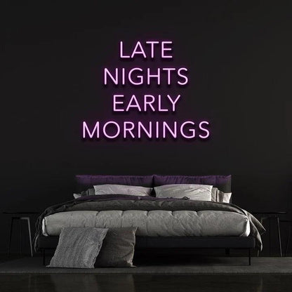 LATE NIGHTS, EARLY MORNINGS - LED NEON SIGN-Neonsigns-Neon Brothers