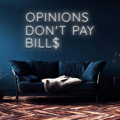 "OPINIONS DON'T PAY BILLS" NEON SIGN-Neonsigns-45 x 90 cm-White-Cut to Shape-Neon Brothers