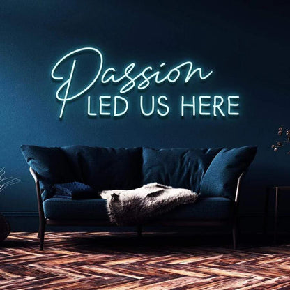 PASSION LED US HERE" NEON SIGN-Neonsigns-45 x 90 cm-Ice Blue-Cut to Shape-Neon Brothers